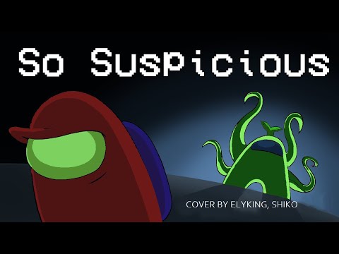 So Suspicious Cover - Ft. elykingYT