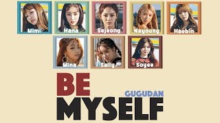 Be Myself - Gugudan (구구단) Color Coded Lyrics (Han/Rom/Eng)