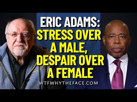 Eric Adams is Under Stress from a Male, Feeling Despair from a Female. | Why The Face