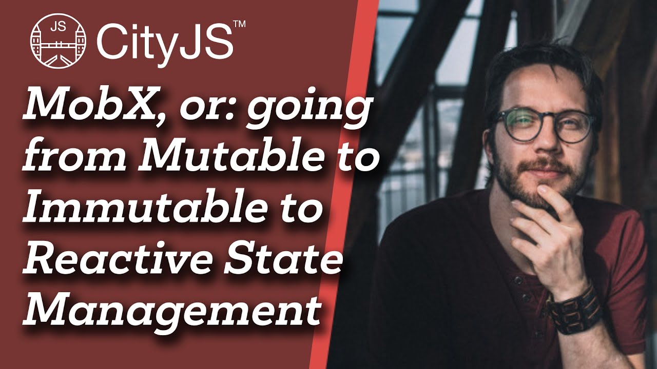 MobX, or: Going from Mutable to Immutable to Reactive State Management -  Michel Weststrate - CityJS