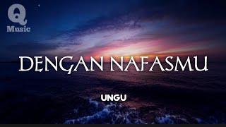 Download lagu Ungu - Dengan Nafasmu (Lyrics) mp3 Download lagu Ungu - Dengan Nafasmu (Lyrics) mp3