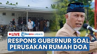 LIVE: Respons Gubernur Sumbar soal Perusakan Rumah Doa di Padang, Minta Semua Pihak Menahan Diri