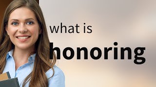 Honoring — what is HONORING definition