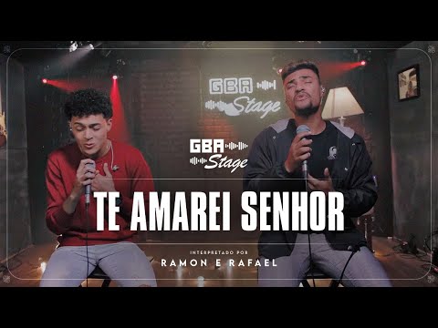 Te Amarei Senhor - Ramon e Rafael | GBA Stage