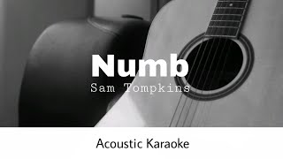 Sam Tompkins - Numb (Acoustic Karaoke)