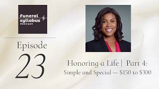Honoring a Life, Part 4: Simple and Special — $150 to $300