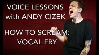 Voice Lessons: Vocal Fry Scream