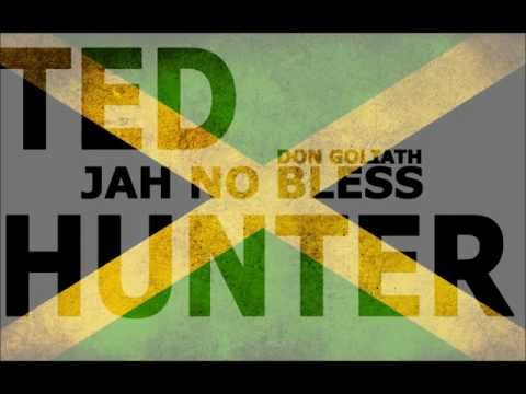 Jah No Bless (Ted Hunter Remix) - Don Goliath