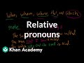 Relative pronouns | The parts of speech | Grammar | Khan Academy