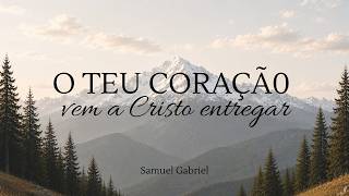 Hino 41 CCB O TEU CORAÇÃO VEM A CRISTO ENTREGAR - Samuel Gabriel