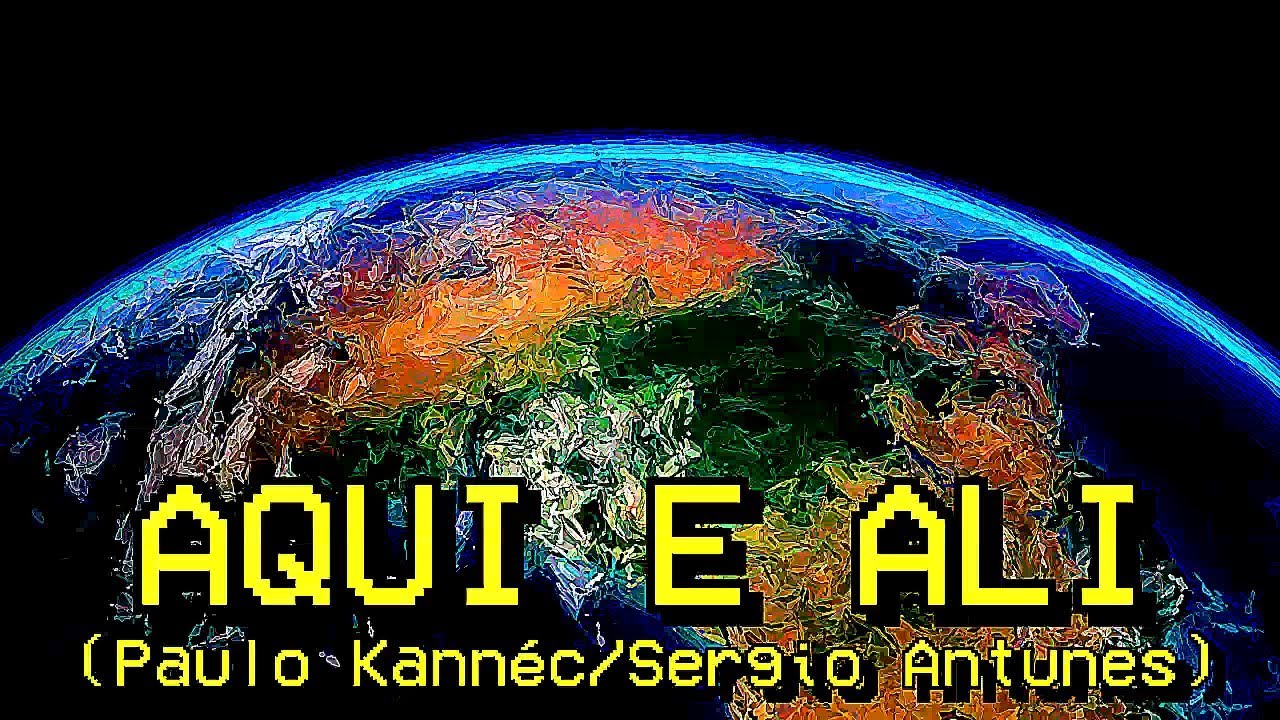 AQUI E ALI (Paulo Kannéc/Sergio Antunes)