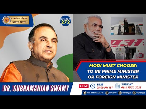 MODI MUST CHOOSE: TO BE PRIME MINISTER OR FOREIGN MINISTER - Dr Subramanian Swamy