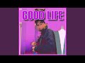GOOD LIFE