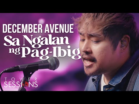 December Avenue - Sa Ngalan Ng Pag-ibig | Tower Sessions