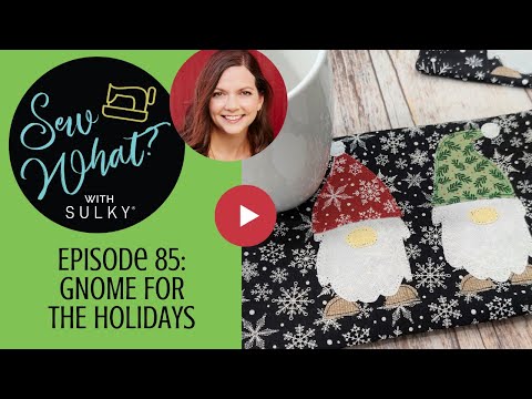 Sew What? Episode 85: Gnome for the Holidays