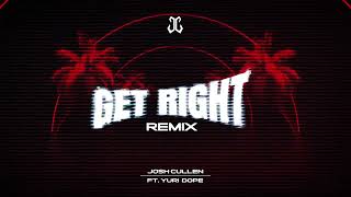 JOSH CULLEN FT. YURI DOPE - 'GET RIGHT (REMIX)' Audio Snippet