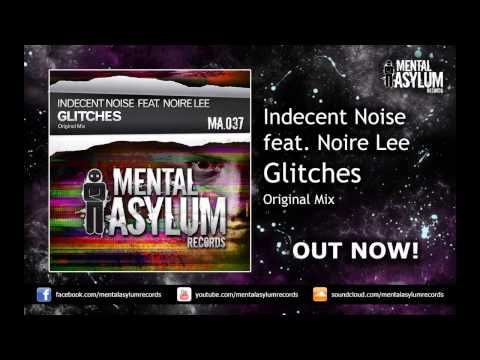 Indecent Noise feat. Noire Lee - Glitches [MA037] OUT NOW!