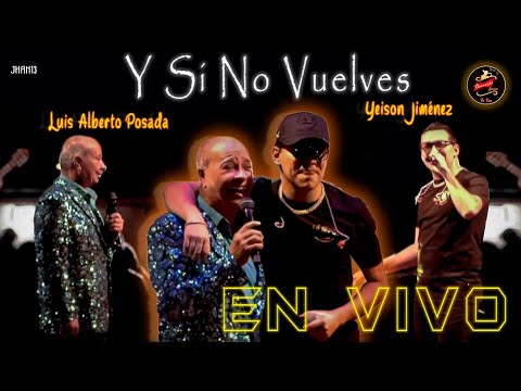 Y Si No Vuelves (En Vivo) - Luis Alberto Posada Ft. Yeison Jiménez