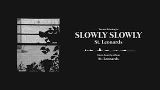 Slowly Slowly - St. Leonards