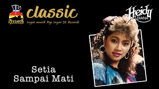 Download lagu Heidy Diana - Setia Sampai Mati mp3 Download lagu Heidy Diana - Setia Sampai Mati mp3