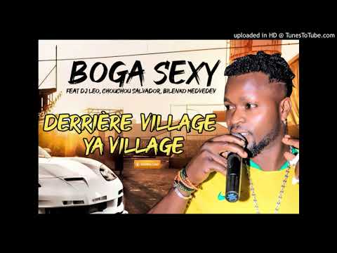 BOGA SEXY feat DJ LEO, CHOUCHOU SALVADOR, BILENKO MEDVEDEV - DERIERE VILLAGE YA VILLAGE
