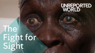 Giving sight to the blind against the odds | Unreported World