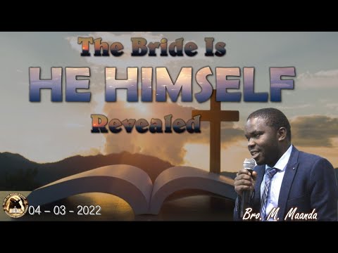 The Bride Is God [Himself] Revealed (Brother M. Maanda) - 040322