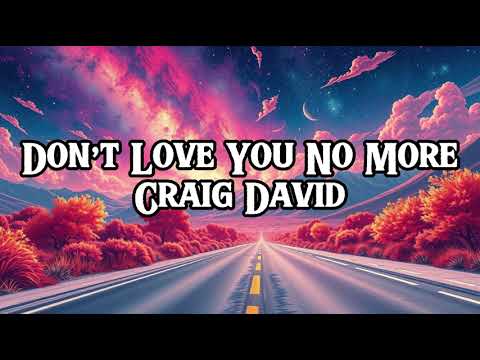 Don’t Love You No More (Lyrics) | by Craig David