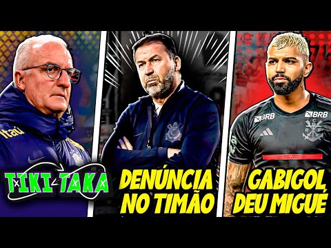 DENÚNCIA GRAVE no Corinthians | Gabigol DEU MIGUÉ | Seleção Brasileira E MUITO mais - TIKI TAKA #3
