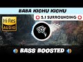 BABA KICHU KICHU ️ 5 1 SURROUND ️ BASS BOOSTED SUB BASS TTTHARMi2005