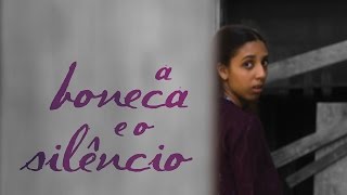 A boneca e o silêncio • Doll and silence  (2015)