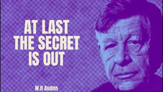W.H. Auden - At Last the Secret is Out (Poetry Reading)