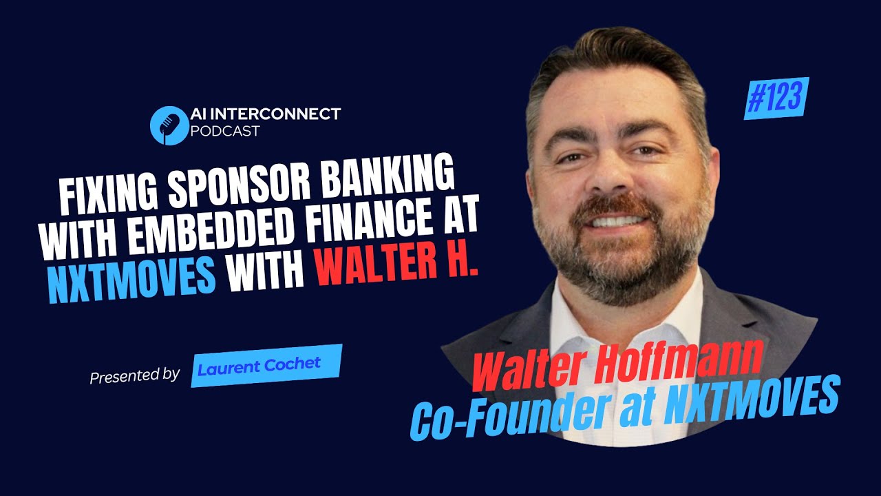 How Embedded Finance Is Transforming Sponsor Banking| NXTMOVES & Walter Hoffmann 2026#aiinterconnect
