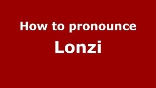 How to pronounce Lonzi