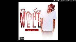Rayven Justice - Might as well [clean] (Prod by J Maine)
