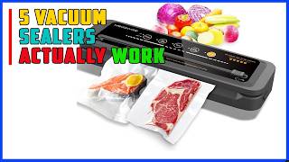 Stop Wasting Food! These 5 Vacuum Sealers Actually Work