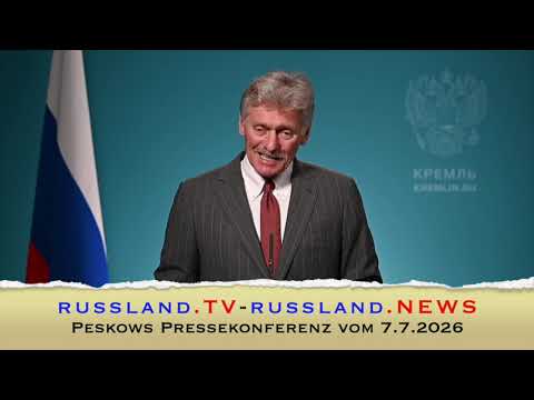 Peskows Pressekonferenz vom 7.7.2026