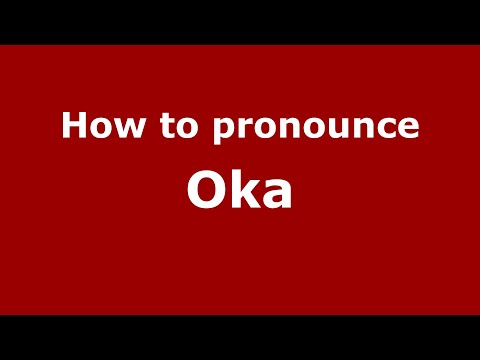 How to pronounce Oka