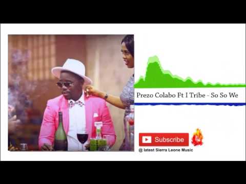 Prezo Colabo Ft I Tribe - So So We (Official Audio 2017)