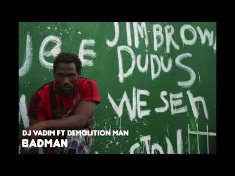 Dj Vadim - Badman ft Demolition Man
