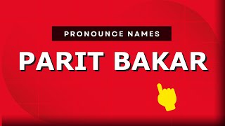 How to pronounce Parit Bakar