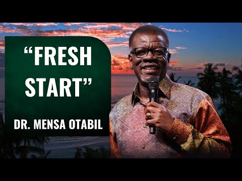 FRESH START DR MENSA OTABIL OLD SERMON