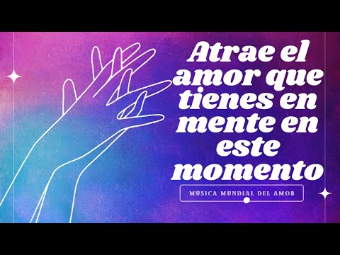 Música mundial del amor - Atrae el amor que tienes en mente en este momento. (world music of love)