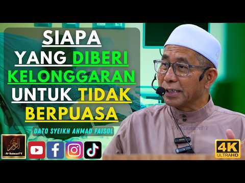 Dato Syeikh Ahmad Faisol - SIAPA YANG DIBERI KELONGGARAN UNTUK TIDAK BERPUASA