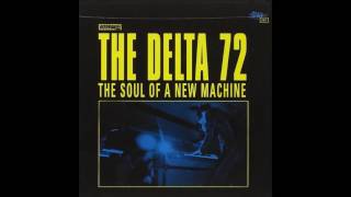 The Delta 72 - I've Dreamt of Leaving Ever Since You Told Me