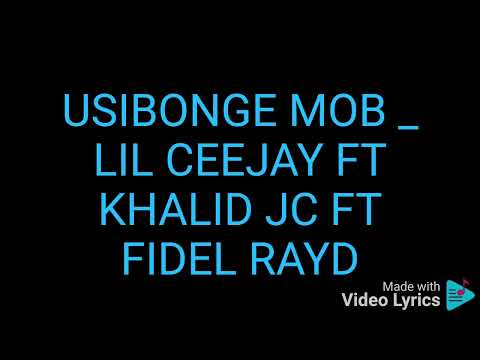 USIBONGE MOB _ LIL CEEJAY FT KHALID JC FT FIDEL RAYD (VISUALISER)Prod.fidel rayd