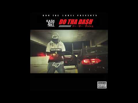 Kash Boy Trill - Do tha Dash [Produced by DJ Deezel, Blokkyuseeme]