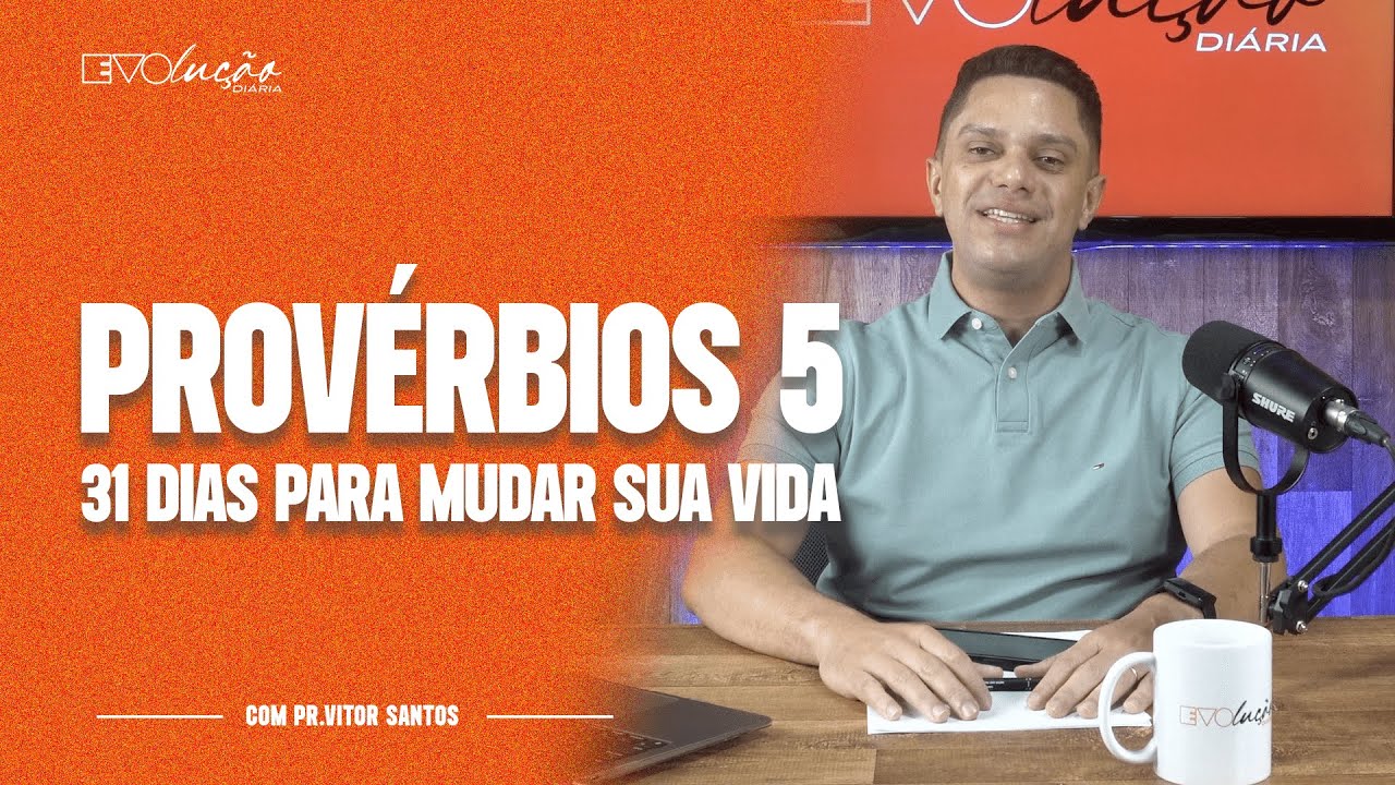 PROVÉRBIOS 5 | 31 DIAS PARA MUDAR A SUA VIDA | PR. VITOR SANTOS | EVOLUÇÃO DIÁRIA