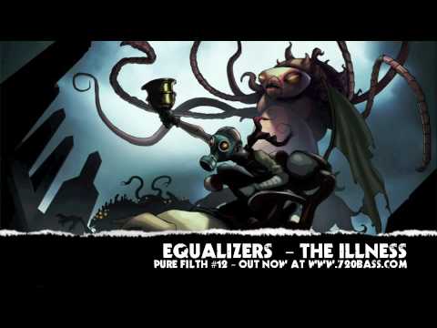 Equalizers - The Illness ft. Illaman (Pure Filth #12)