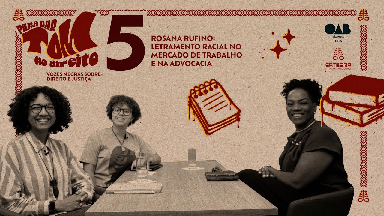 #05 | Rosana Rufino: letramento racial no mercado de trabalho e na advocacia